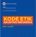 Kode Etik Akuntan Indonesia : efektif 1 Juli 2020