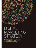 Digital marketing strategy : an integrated approach to online marketing