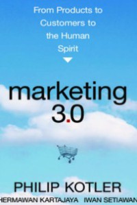 Marketing 3.0 : mulai dari produk ke pelanggan ke human spirit